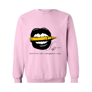 Soft But In A Very Dangerous Way Sweatshirt, Bad Ass Sweatshirt, Badass Hoodie, Boss Girl Hoodie, Boss Lady Hoodie, Lips With Bullet Hoodie