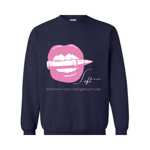 Soft But In A Very Dangerous Way Sweatshirt, Bad Ass Sweatshirt, Badass Hoodie, Boss Girl Hoodie, Boss Lady Hoodie, Lips With Bullet Hoodie