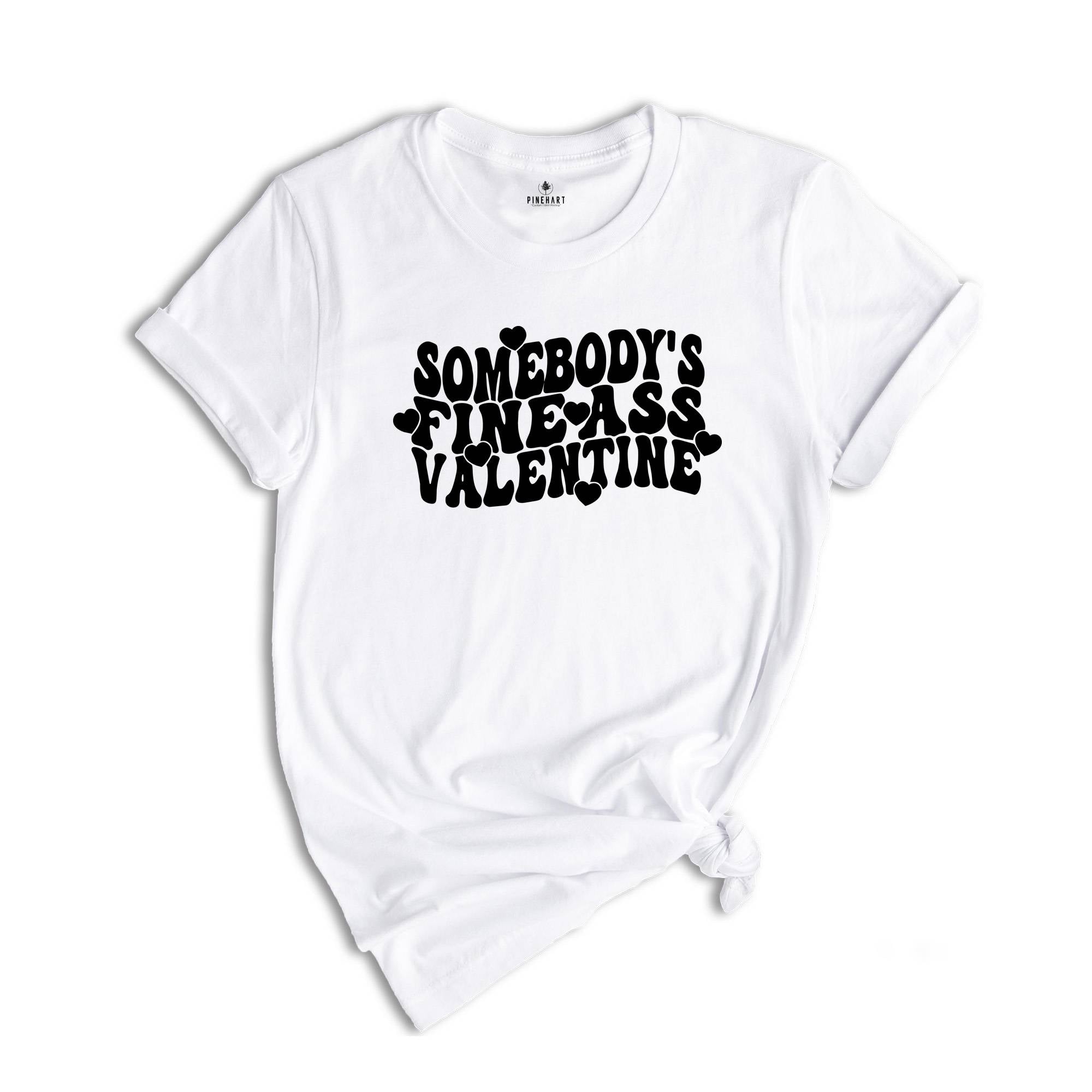 Somebody's Fine Ass Valentine Shirt, Funny Sarcastic Valentine's Day T-Shirt, Valentines Tee, Valentine's Day Gift Couple, Humorous Shirt