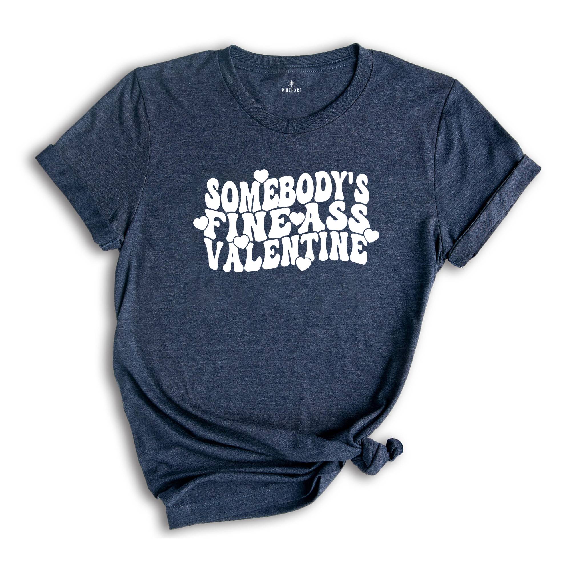 Somebody's Fine Ass Valentine Shirt, Funny Sarcastic Valentine's Day T-Shirt, Valentines Tee, Valentine's Day Gift Couple, Humorous Shirt