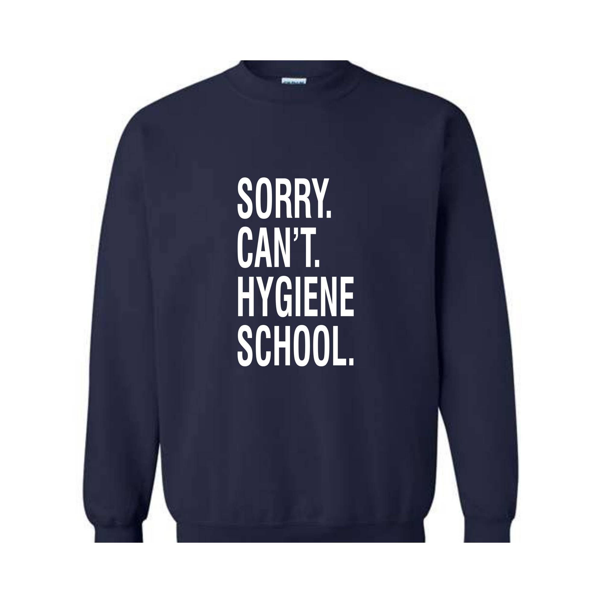 Sorry Can't Hygiene School Sweatshirt, Dental Hygiene Gifts, Dentist Sweater, Dental Hoodie, Funny Dental Gifts