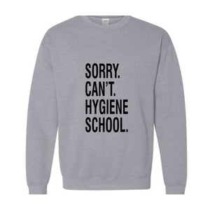 Sorry Can't Hygiene School Sweatshirt, Dental Hygiene Gifts, Dentist Sweater, Dental Hoodie, Funny Dental Gifts