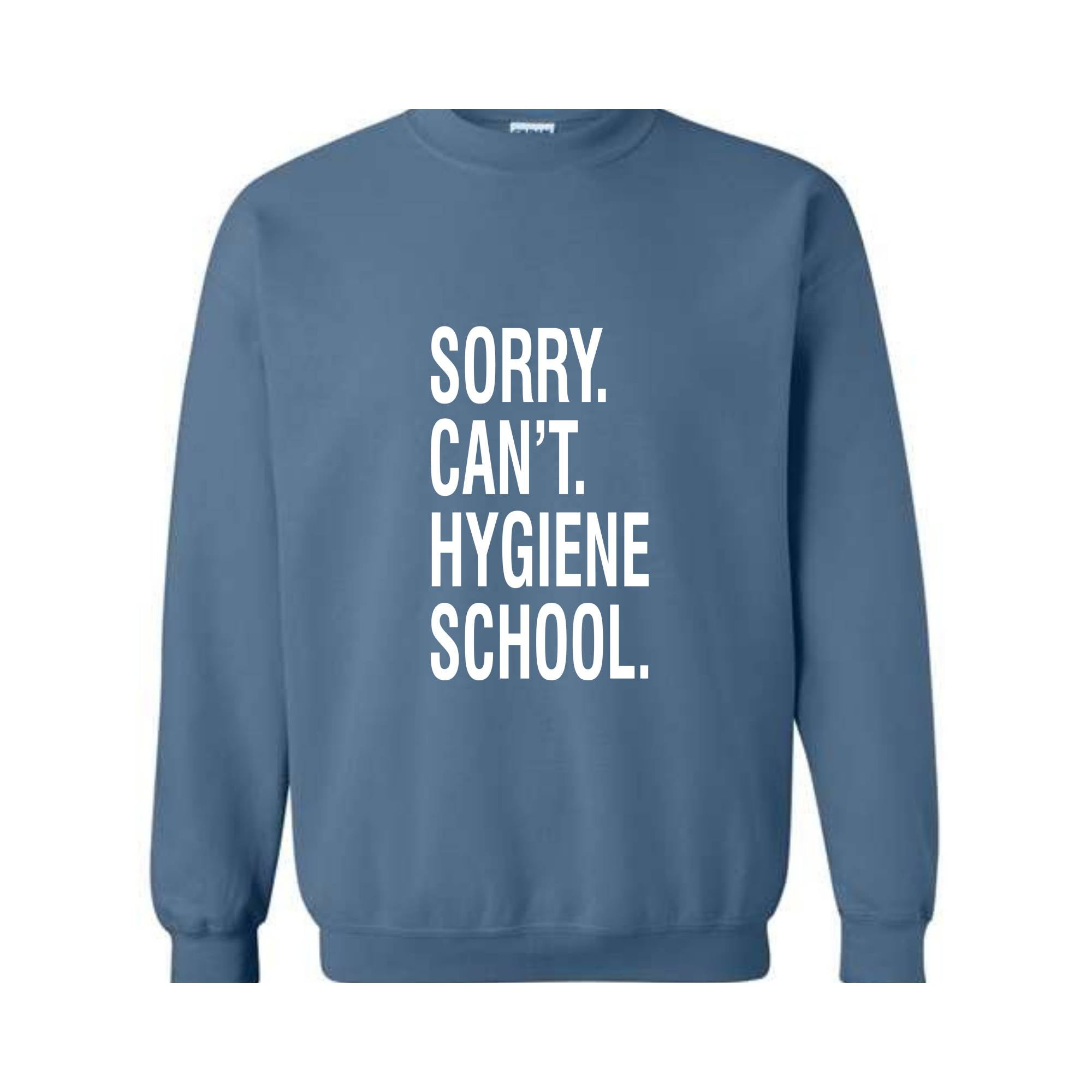 Sorry Can't Hygiene School Sweatshirt, Dental Hygiene Gifts, Dentist Sweater, Dental Hoodie, Funny Dental Gifts