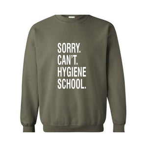 Sorry Can't Hygiene School Sweatshirt, Dental Hygiene Gifts, Dentist Sweater, Dental Hoodie, Funny Dental Gifts