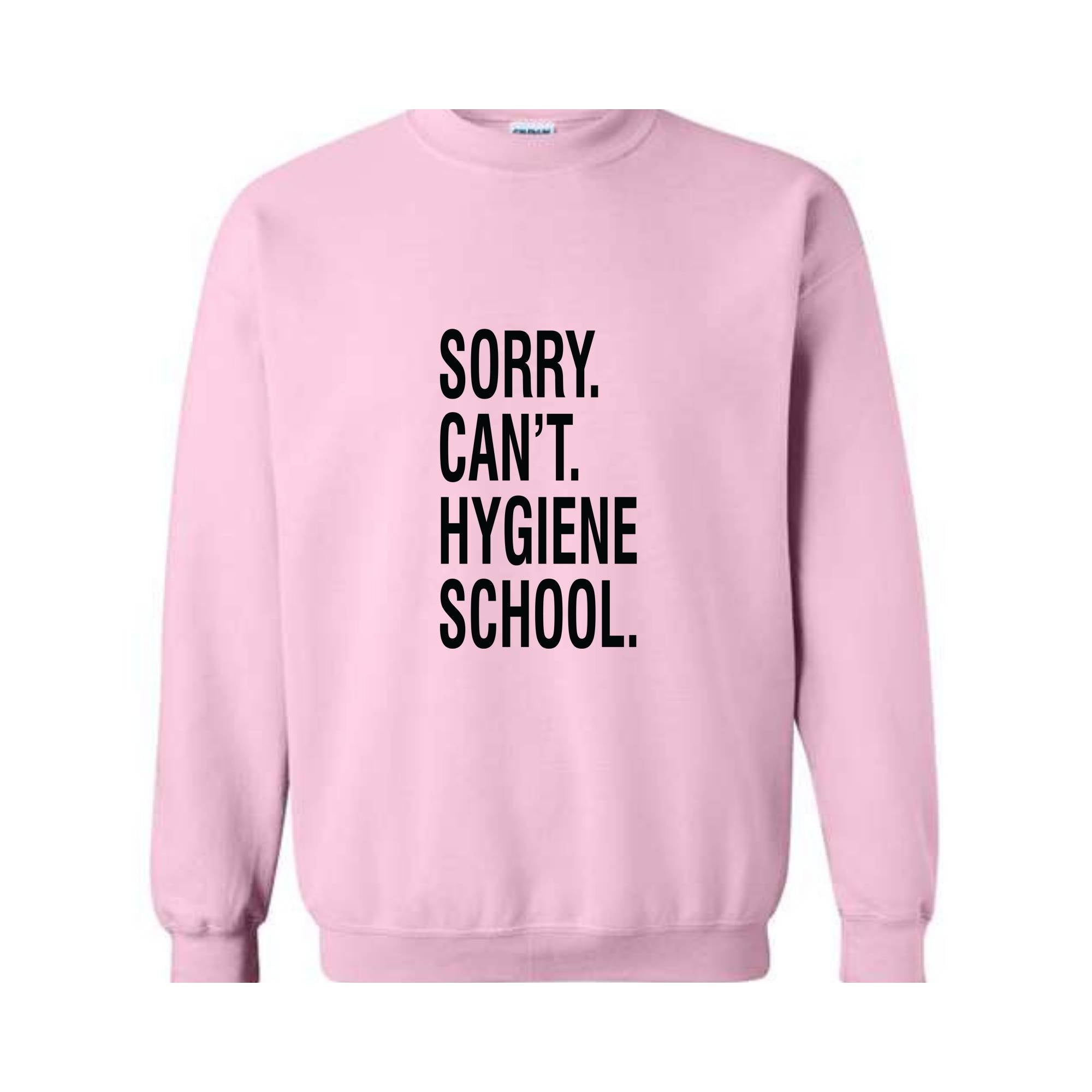 Sorry Can't Hygiene School Sweatshirt, Dental Hygiene Gifts, Dentist Sweater, Dental Hoodie, Funny Dental Gifts