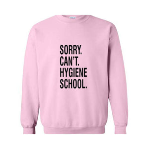 Sorry Can't Hygiene School Sweatshirt, Dental Hygiene Gifts, Dentist Sweater, Dental Hoodie, Funny Dental Gifts