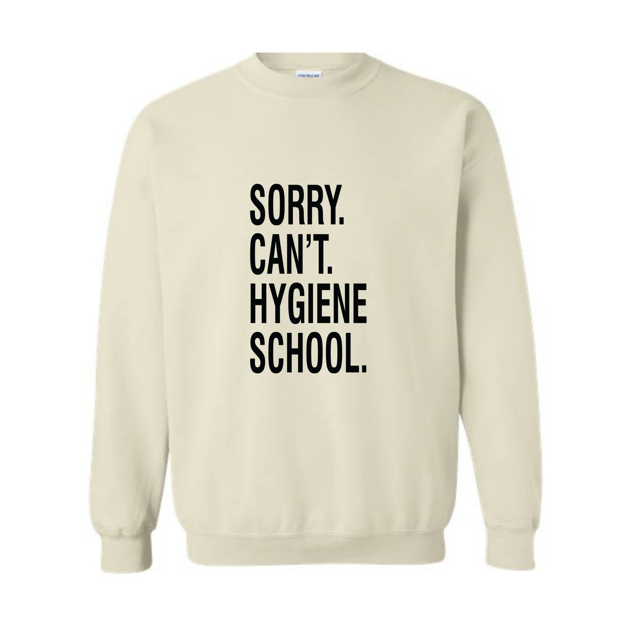 Sorry Can't Hygiene School Sweatshirt, Dental Hygiene Gifts, Dentist Sweater, Dental Hoodie, Funny Dental Gifts