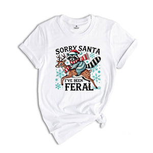Sorry Santa I've been Feral Shirt, Christmas Season Feral Raccoon T-Shirt, Christmas Shirt, Funny Raccoon Meme Shirt, Funny Christmas Tee
