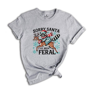 Sorry Santa I've been Feral Shirt, Christmas Season Feral Raccoon T-Shirt, Christmas Shirt, Funny Raccoon Meme Shirt, Funny Christmas Tee