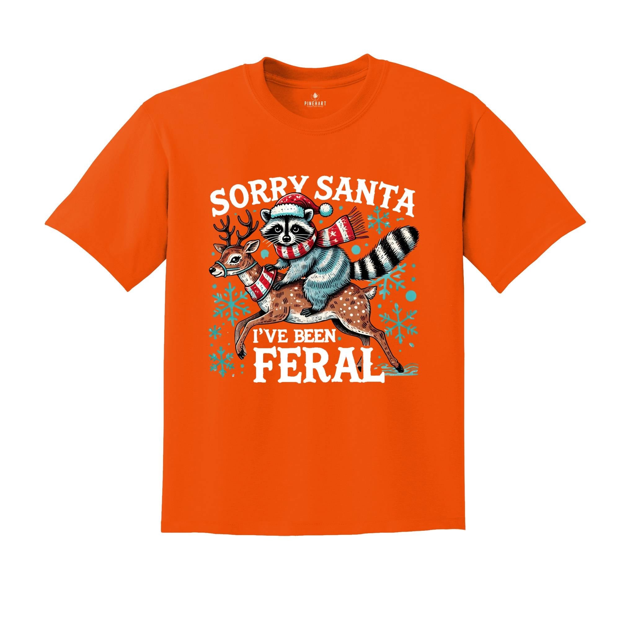 Sorry Santa I've been Feral Shirt, Christmas Season Feral Raccoon T-Shirt, Christmas Shirt, Funny Raccoon Meme Shirt, Funny Christmas Tee
