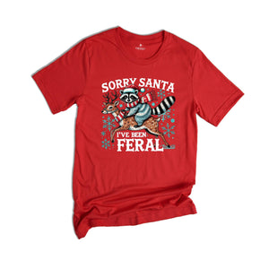Sorry Santa I've been Feral Shirt, Christmas Season Feral Raccoon T-Shirt, Christmas Shirt, Funny Raccoon Meme Shirt, Funny Christmas Tee