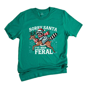 Sorry Santa I've been Feral Shirt, Christmas Season Feral Raccoon T-Shirt, Christmas Shirt, Funny Raccoon Meme Shirt, Funny Christmas Tee