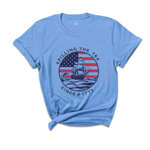 Spilling The Tea Since 1773 Shirt, 4th Of July Shirt, Patriotic Shirt, USA Shirt, Fourth Of July Shirt, American Shirt, July 4th Shirt