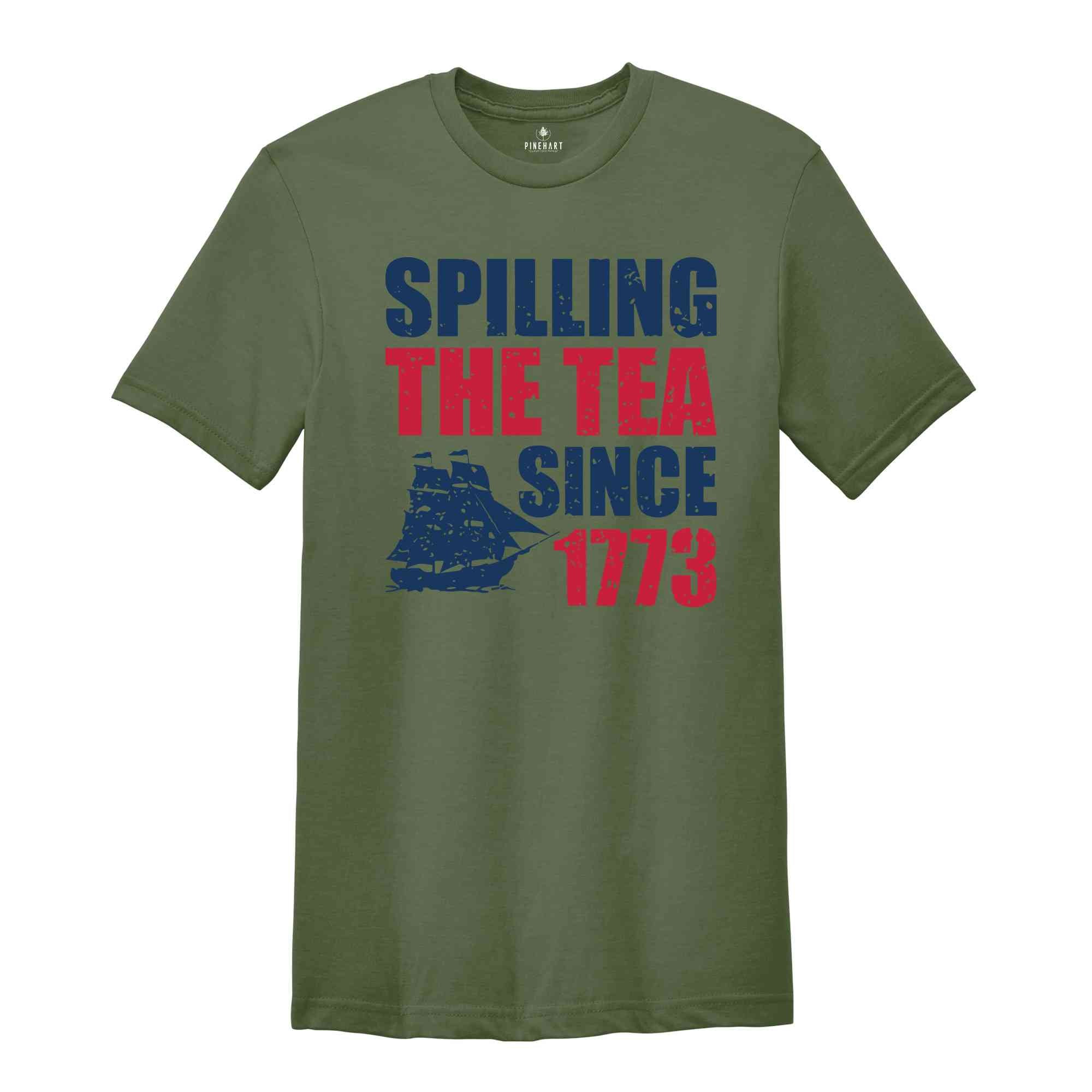 Spilling The Tea Since 1773 T-Shirt, Funny 4th of July Shirt, Patriotic Shirt, Women's Fourth of July Shirt, Independence Day Gifts