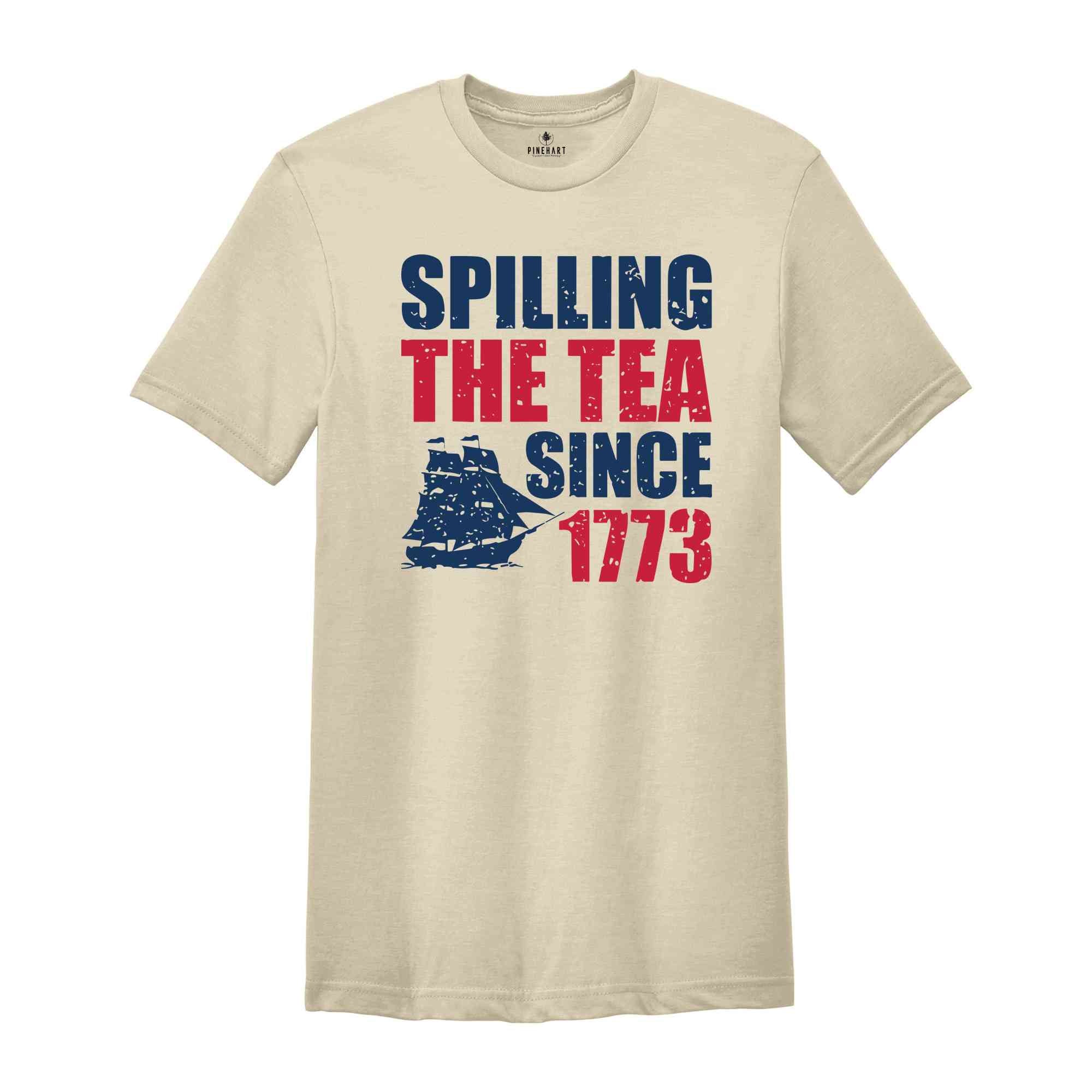 Spilling The Tea Since 1773 T-Shirt, Funny 4th of July Shirt, Patriotic Shirt, Women's Fourth of July Shirt, Independence Day Gifts