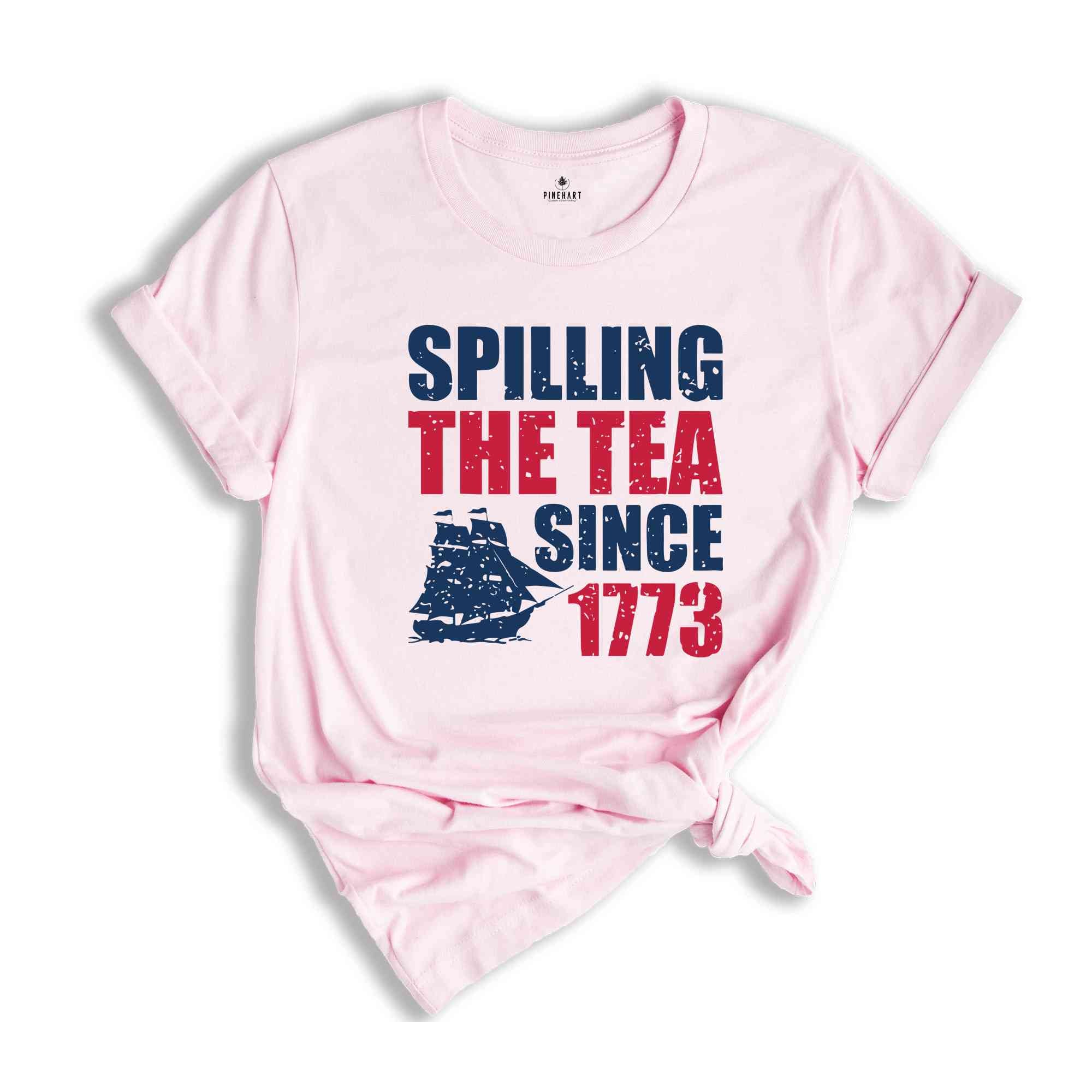 Spilling The Tea Since 1773 T-Shirt, Funny 4th of July Shirt, Patriotic Shirt, Women's Fourth of July Shirt, Independence Day Gifts