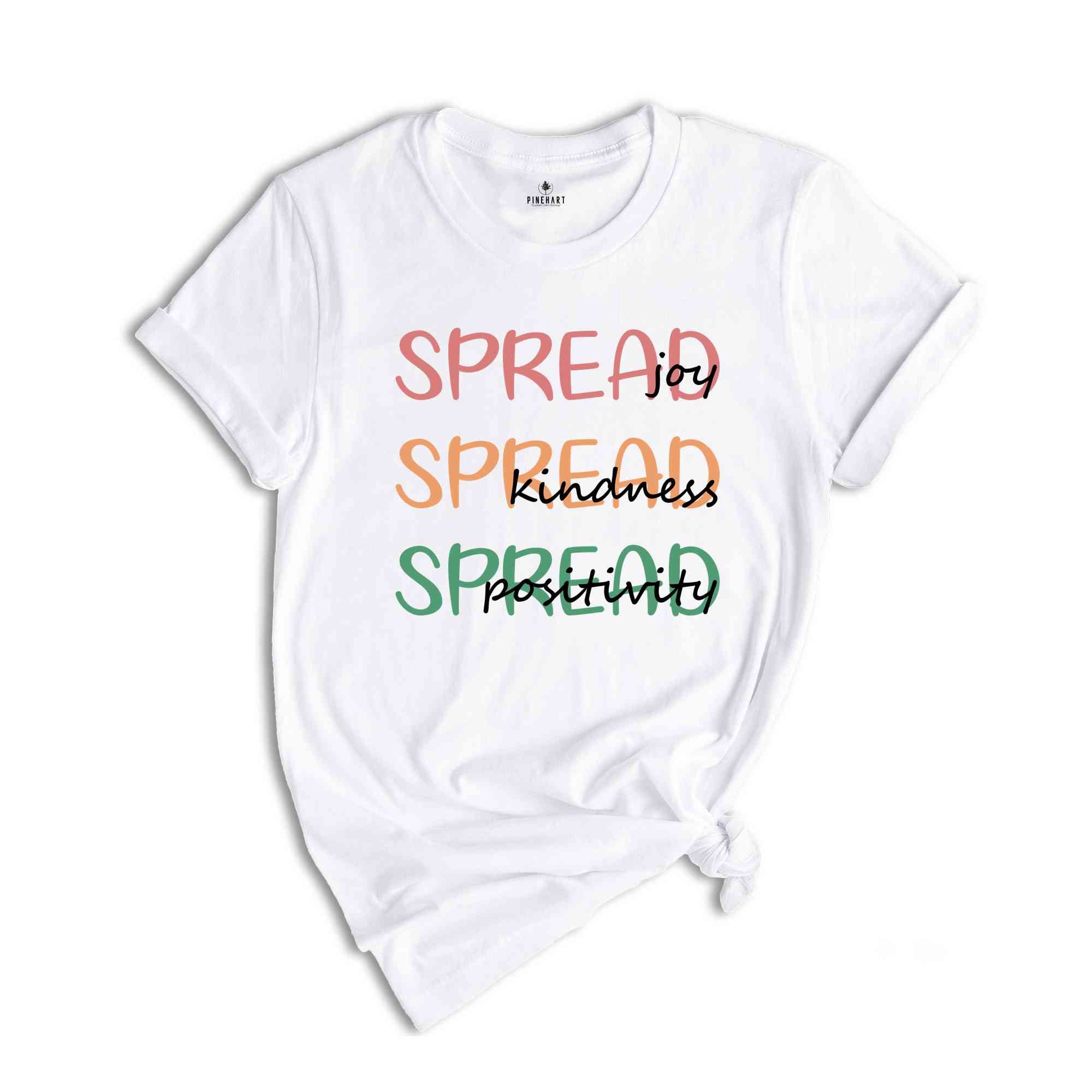 Spread Joy T-Shirt, Spread Kindness Tee, Joy Kindness Positivity T-Shirt, Spread Positivity Shirt, Postitive Vibes T-Shirt