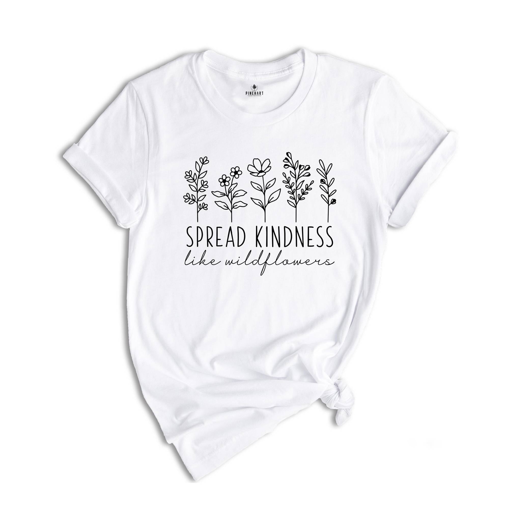 Spread Kindness Like Wildflowers Shirt, Daisy Flowers Shirt, Positive Saying Shirt, Kindness Shirt, Inspirational Shirt