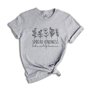 Spread Kindness Like Wildflowers Shirt, Daisy Flowers Shirt, Positive Saying Shirt, Kindness Shirt, Inspirational Shirt