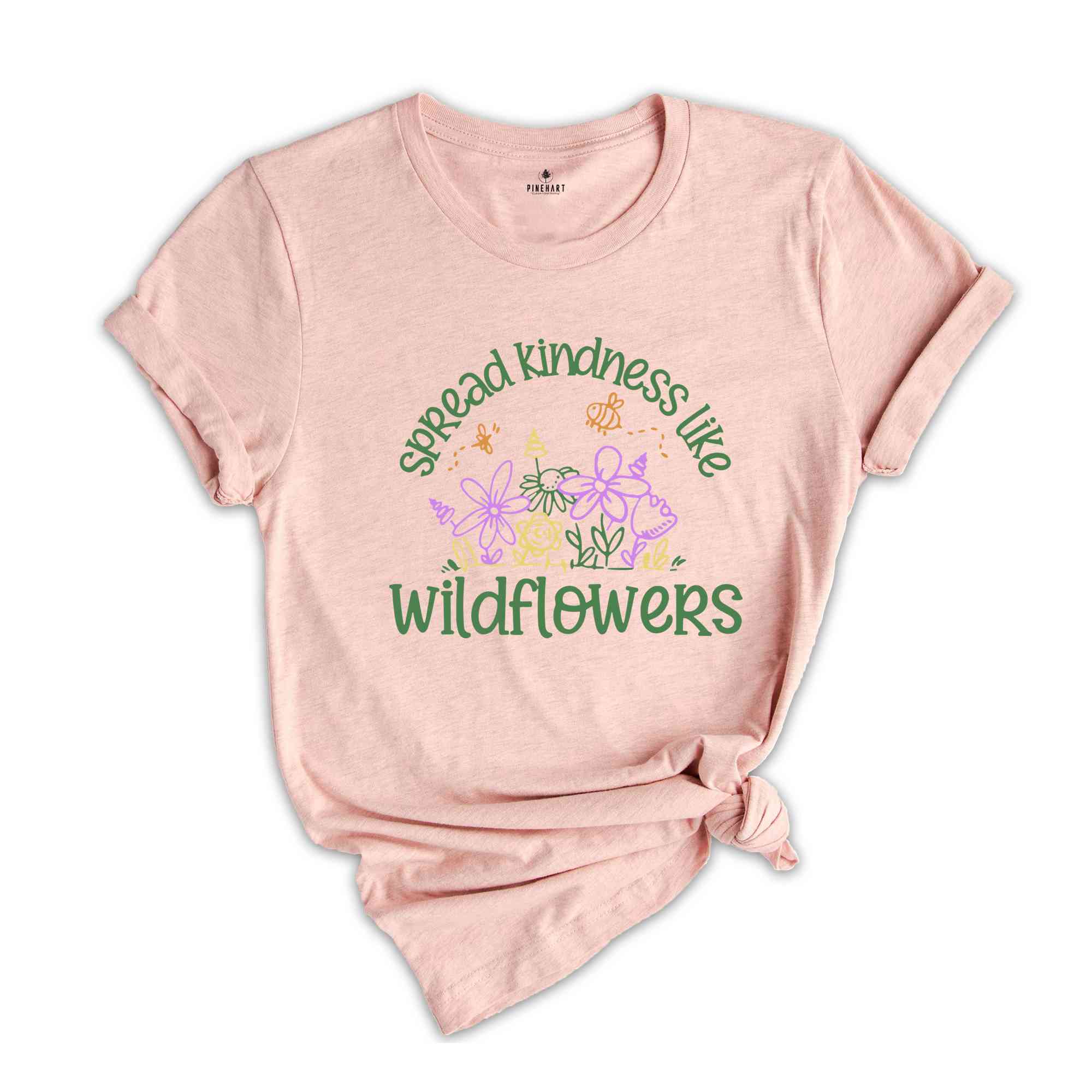 spread kindness like wildflowers Shirt, Kindness Shirt, Inspirational Shirt, Kind Shirt, Flower Shirt