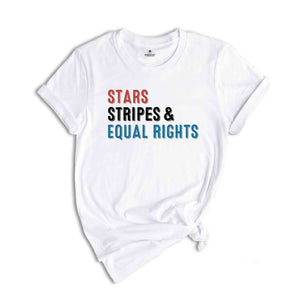 Star Stripes and Equal Rights Shirt, Equal Rights Shirt, Reproductive Rights, 4Th Of July Shirt, Human Rights Shirt, Stars And Stripes