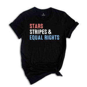 Star Stripes and Equal Rights Shirt, Equal Rights Shirt, Reproductive Rights, 4Th Of July Shirt, Human Rights Shirt, Stars And Stripes