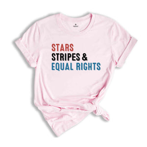 Star Stripes and Equal Rights Shirt, Equal Rights Shirt, Reproductive Rights, 4Th Of July Shirt, Human Rights Shirt, Stars And Stripes