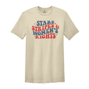 Stars Stripes & Women's Rights Shirt, Independence Day Shirt, Red White And Blue, America Shirt, Patriotic Shirt, Republican Shirt,USA Shirt