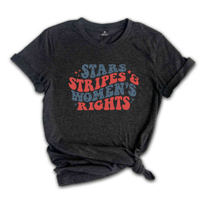 Stars Stripes & Women's Rights Shirt, Independence Day Shirt, Red White And Blue, America Shirt, Patriotic Shirt, Republican Shirt,USA Shirt