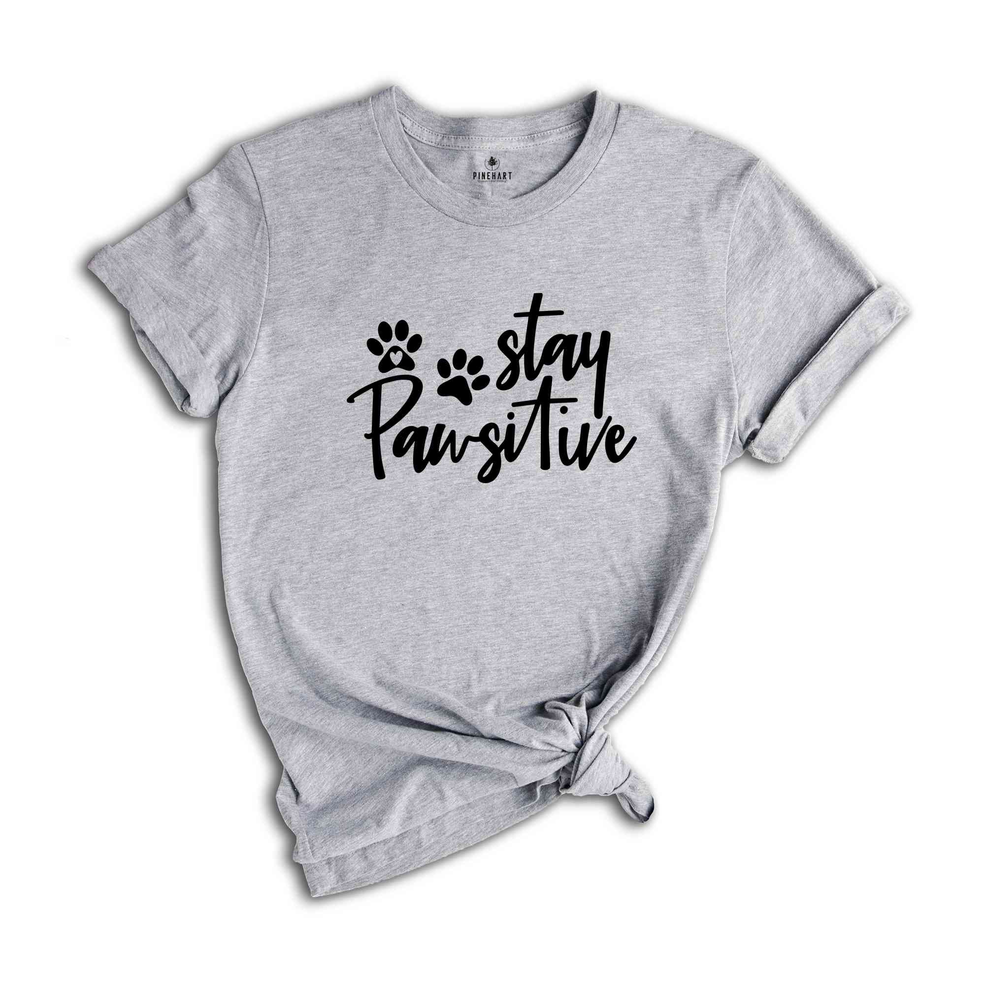 Stay Pawsitive Shirt, Animal Lover T-shirt, Dog Lover Shirt, Pet Shirt, Dog Owners Shirt, Dog Shirt, Positive Shirt, Women's Dog Lover shirt