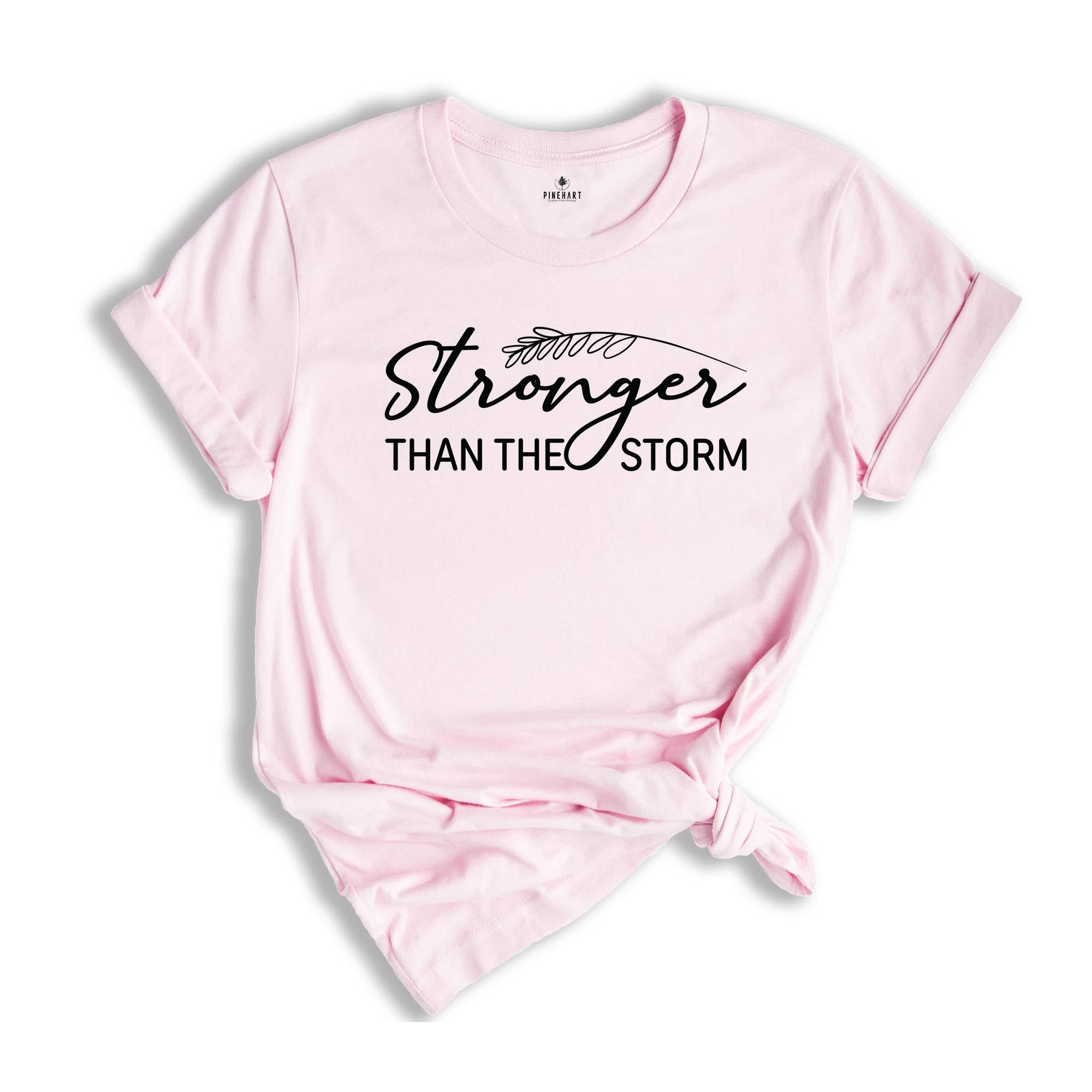 Stronger Than The Storm Shirt, Inspirational Quote Tee, Motivational Shirt, Positive Quote Tee, Motivation Quote Tee