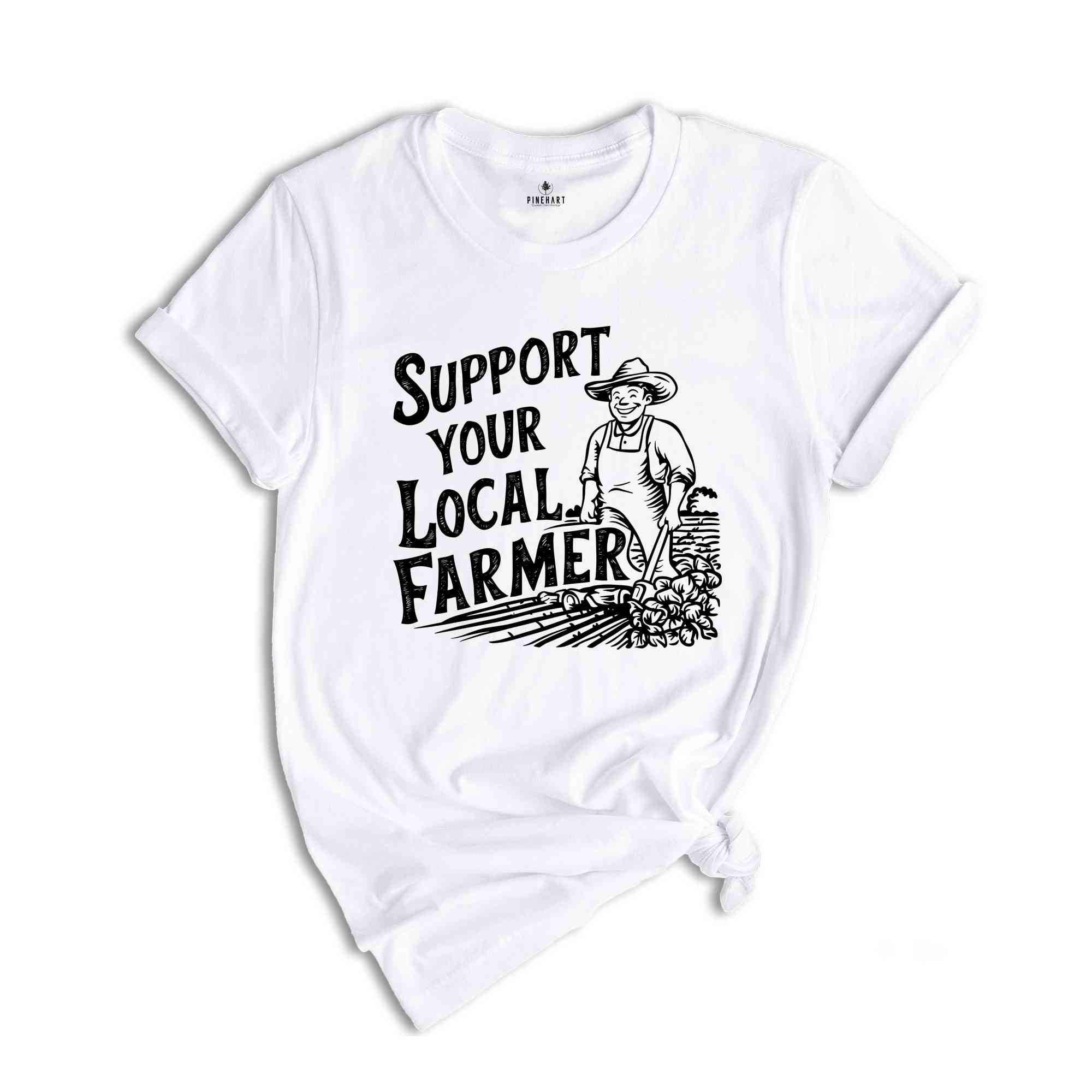 Support Your Local Farmer Shirt, Gift For Farmer, Farmer Rights Shirt, Farming Shirt, Support Local Farm, Farmers Market Shirt