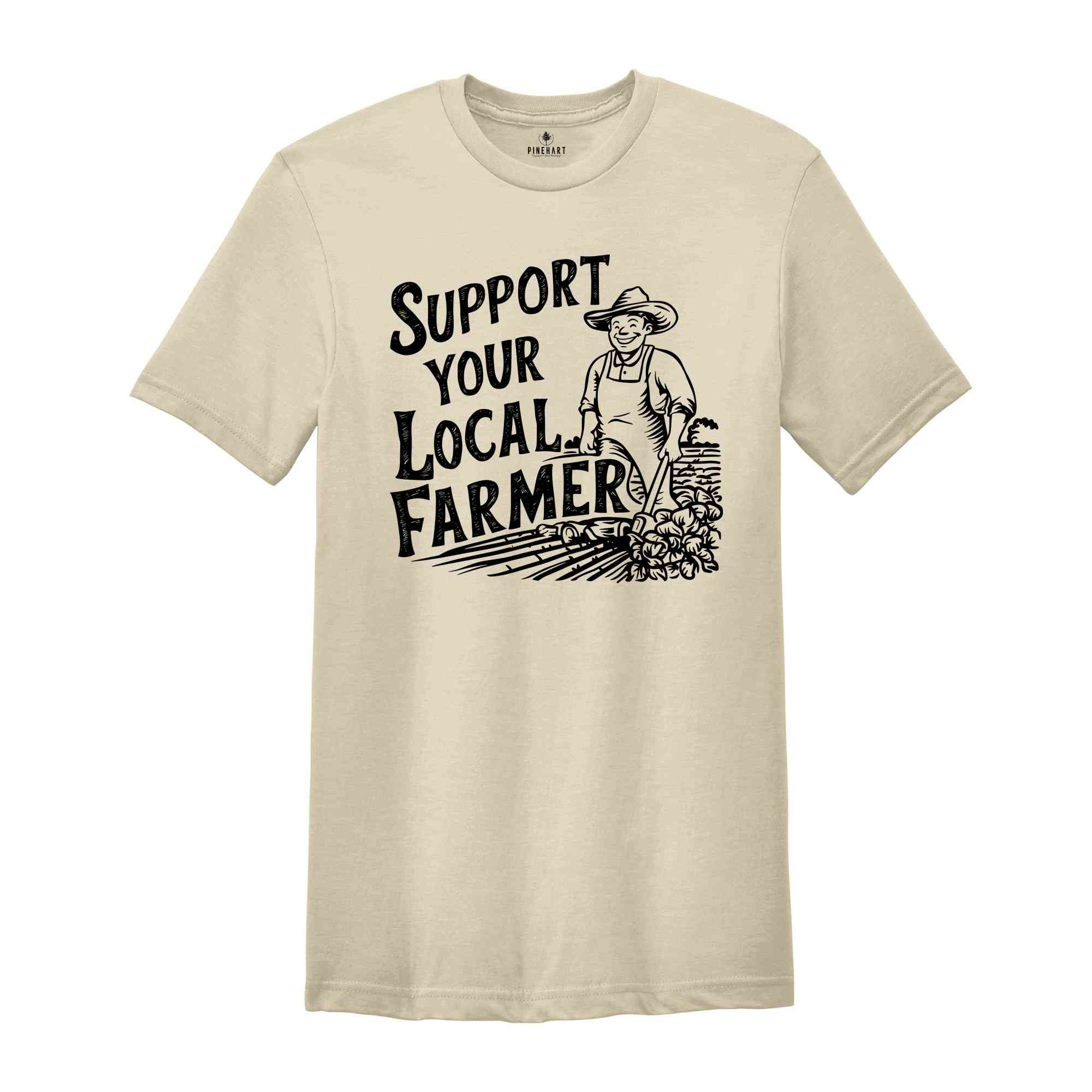 Support Your Local Farmer Shirt, Gift For Farmer, Farmer Rights Shirt, Farming Shirt, Support Local Farm, Farmers Market Shirt