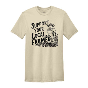 Support Your Local Farmer Shirt, Gift For Farmer, Farmer Rights Shirt, Farming Shirt, Support Local Farm, Farmers Market Shirt