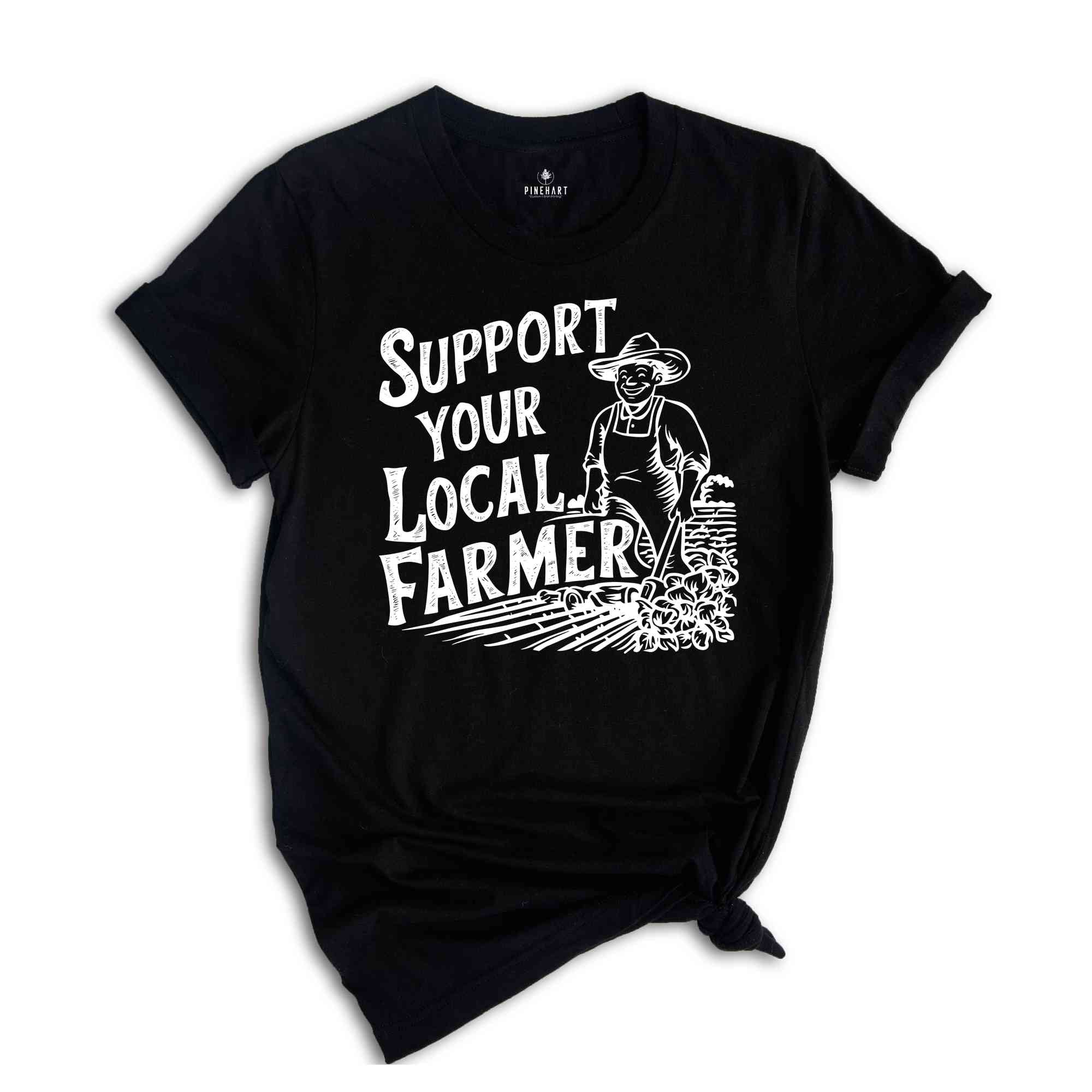Support Your Local Farmer Shirt, Gift For Farmer, Farmer Rights Shirt, Farming Shirt, Support Local Farm, Farmers Market Shirt