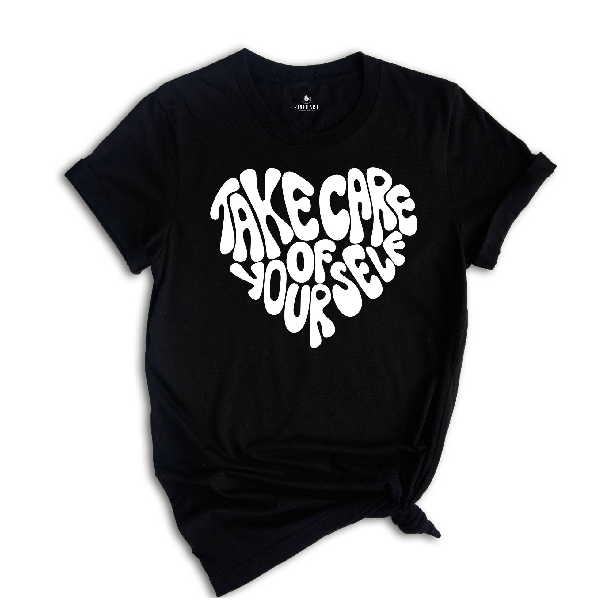 Take Care of Yourself Shirt, Mental Health Shirt, Positive Shirt, Good Vibes Shirt, Anxiety Shirt, Motivational Shirt