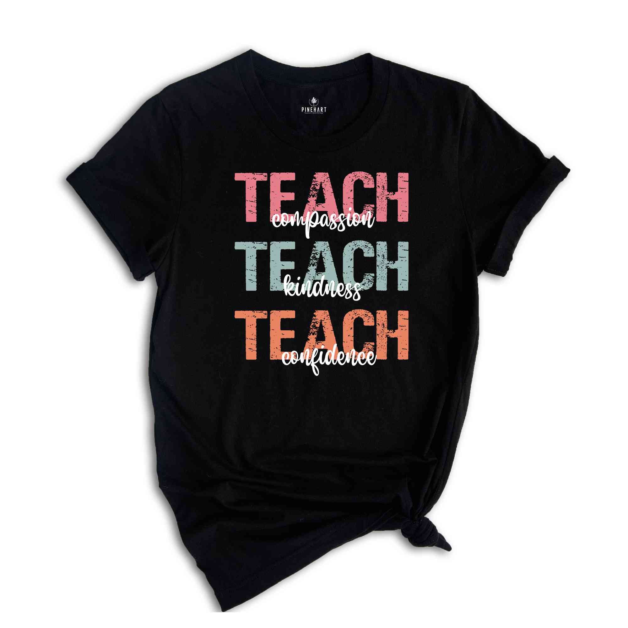 Teach Compassion Shirt, Kindness Teacher Shirt, Confidence Shirt, Best Teacher Ever Tee, Back To School, Teacher Appreciation