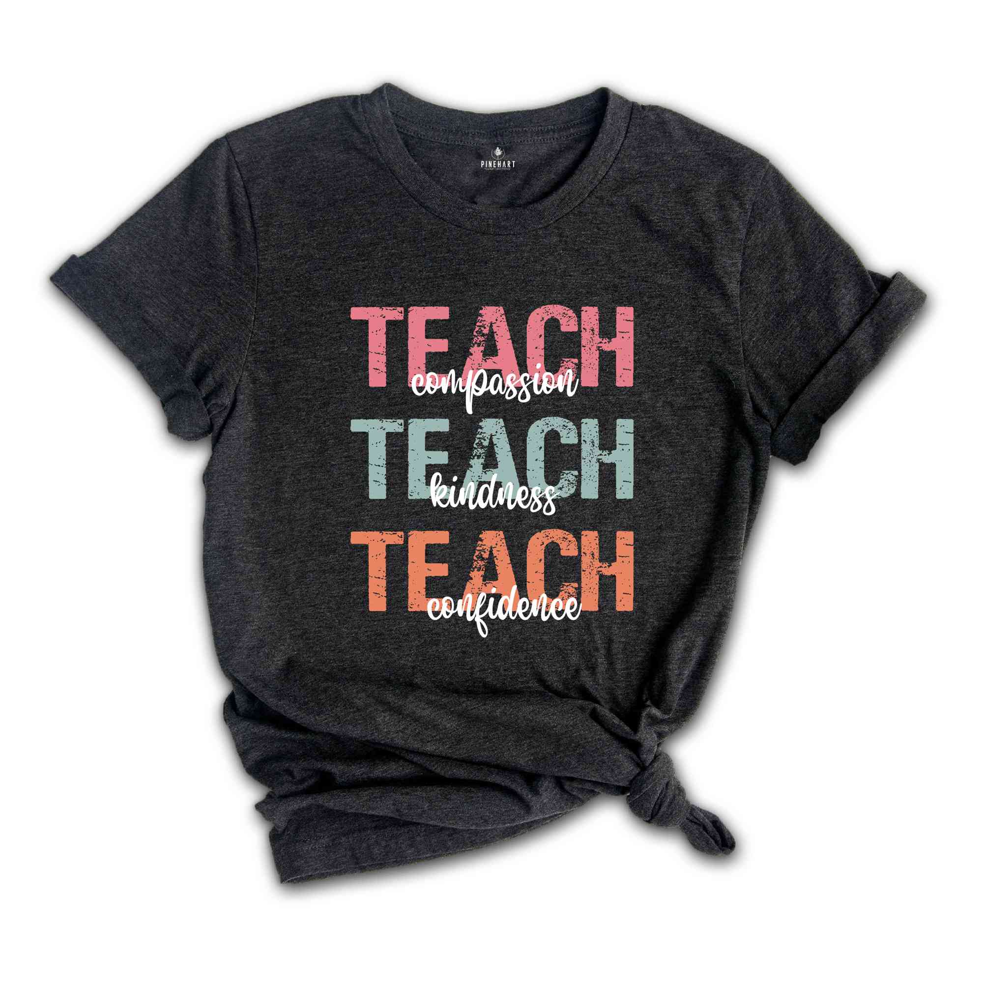 Teach Compassion Shirt, Kindness Teacher Shirt, Confidence Shirt, Best Teacher Ever Tee, Back To School, Teacher Appreciation