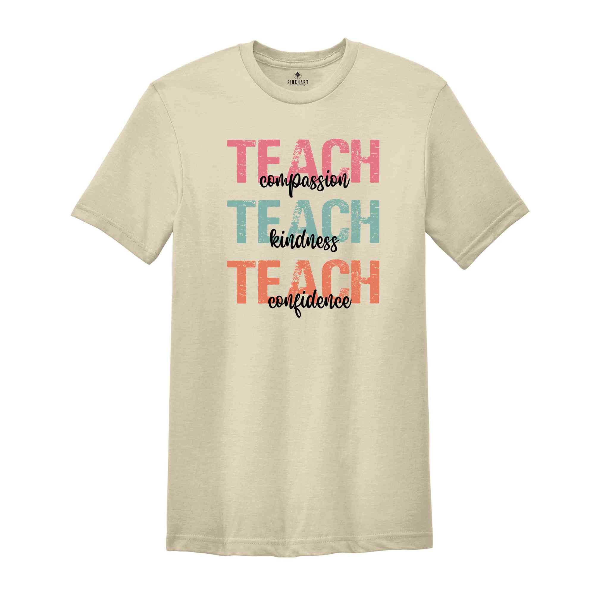Teach Compassion Shirt, Kindness Teacher Shirt, Confidence Shirt, Best Teacher Ever Tee, Back To School, Teacher Appreciation