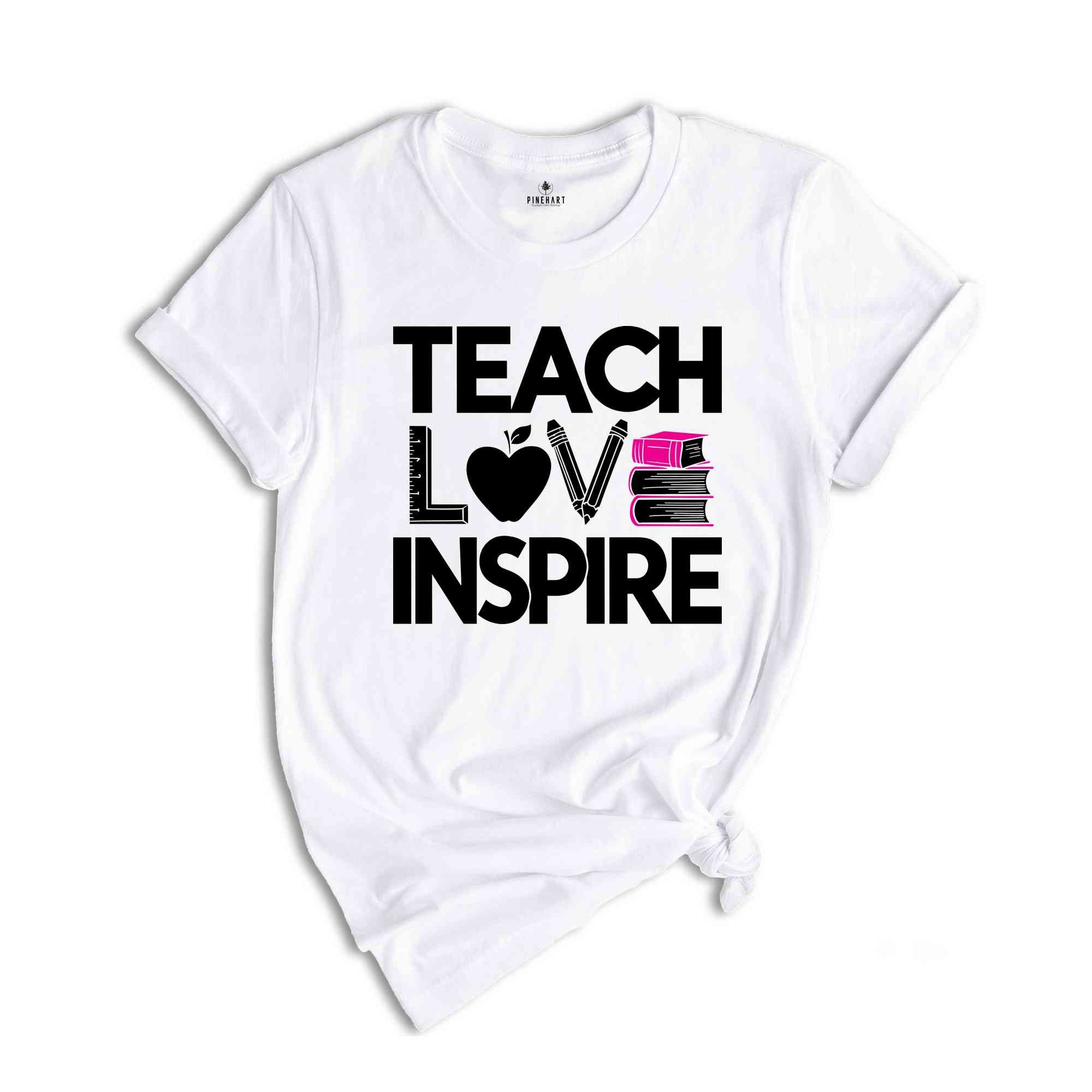 Teach Love Inspire Shirt, Inspirational Teacher Shirts, Back To School Shirt, First Grade Teacher Shirts, Teacher Appreciation Shirt