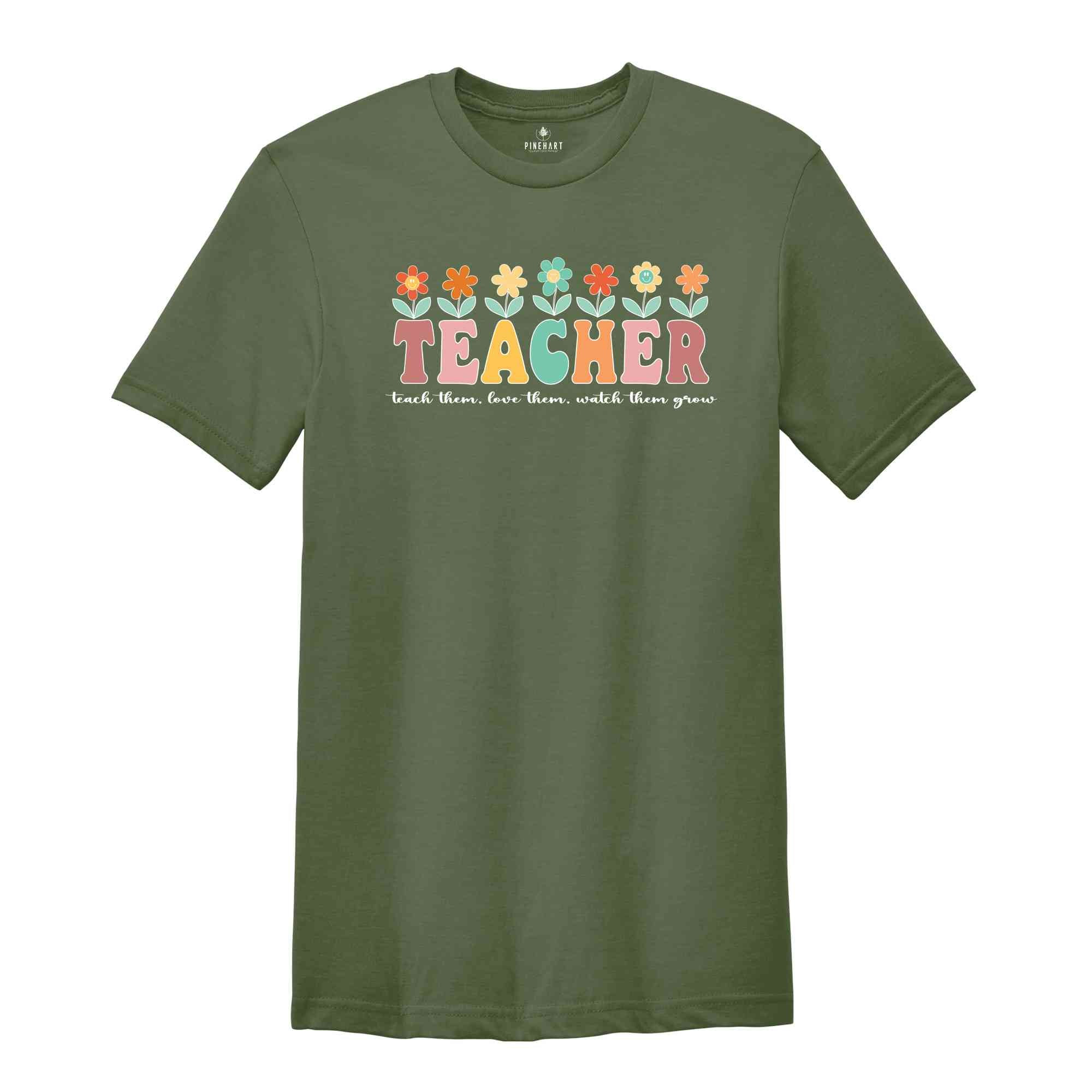 Teach Them Love Them Watch Them Grow Shirt, Floral Teacher T-Shirt, Inspirational Teacher Shirt, Teacher Appreciation Gift