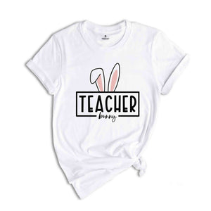 Teacher Bunny Shirt, Teacher T-Shirt, Teaching Shirt, Teacher Appreciation Tee, Teacher Life Shirt, Gift for Teacher, Easter Shirt