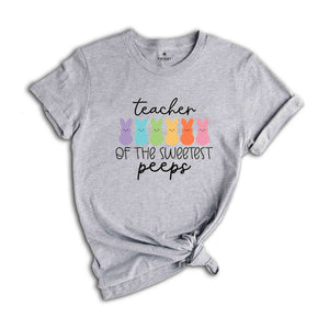 Teacher of the Sweetest Peeps Shirt, Easter Teacher Shirt, Teacher T-Shirt, Teacher Tee, Peeps T-Shirt, Easter Shirt, Gift for Teacher