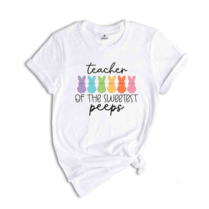 Teacher of the Sweetest Peeps Shirt, Easter Teacher Shirt, Teacher T-Shirt, Teacher Tee, Peeps T-Shirt, Easter Shirt, Gift for Teacher
