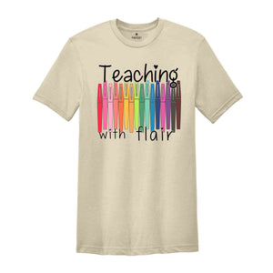 Teaching The Flair Shirt, Teacher Life Shirt, Teacher Appreciation Shirt, Back To School T-Shirt, New Teacher Shirt