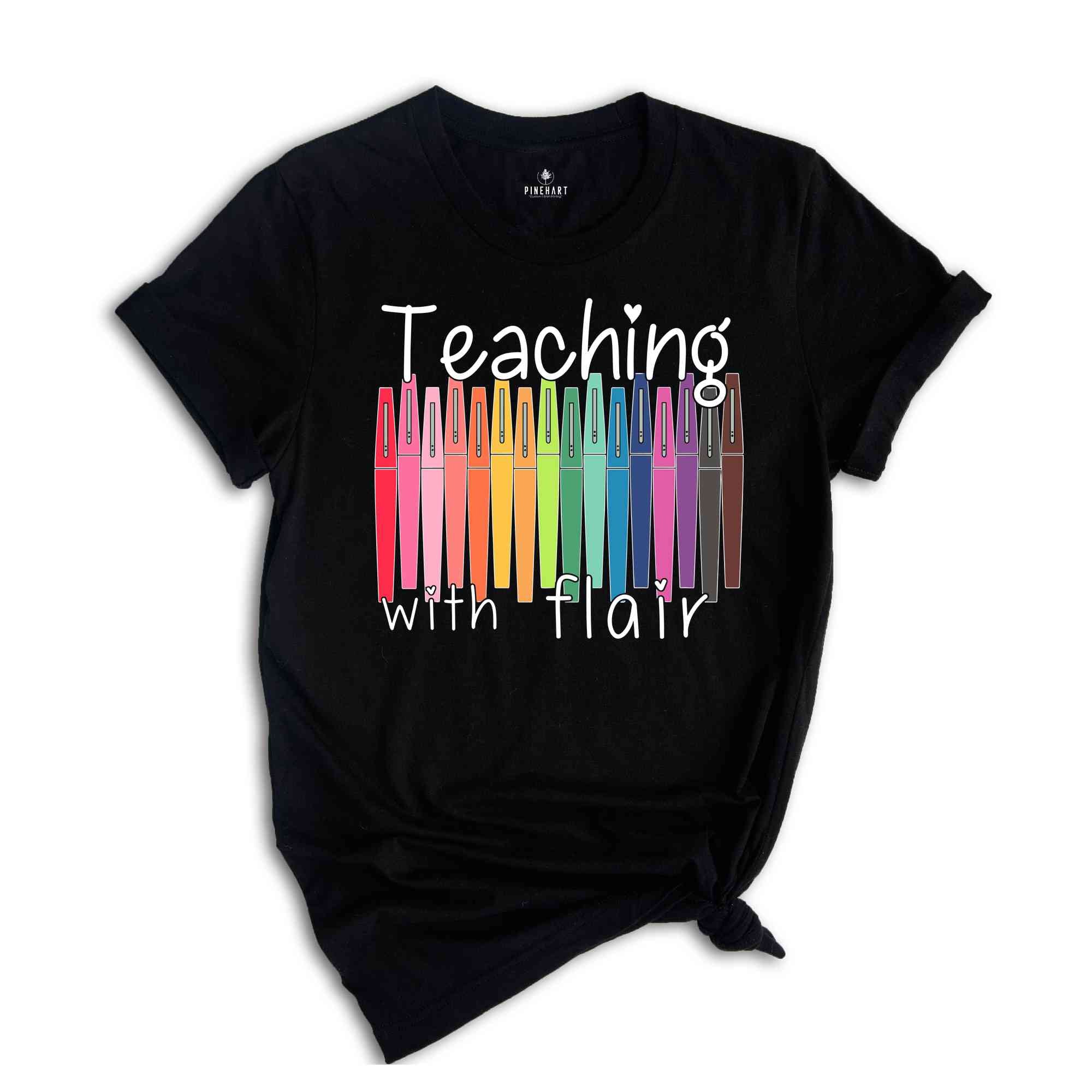 Teaching The Flair Shirt, Teacher Life Shirt, Teacher Appreciation Shirt, Back To School T-Shirt, New Teacher Shirt