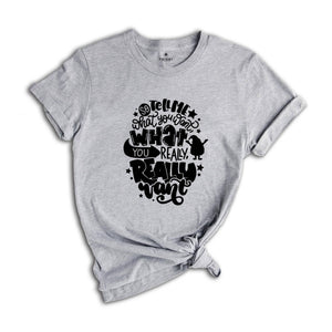 Tell Me What You Want What You Really Really Want Shirt, Santa Shirt, Funny Christmas Shirt,Christmas Gift, Xmas Tee, Santa Gift,Santa Claus