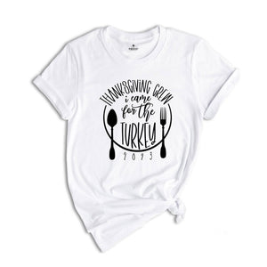 Thanksgiving I Came For The Turkey 2024 , Cooking Squad Shirt, Turkey Day Shirt, Thanksgiving Family Shirt, Funny thanksgiving Tee