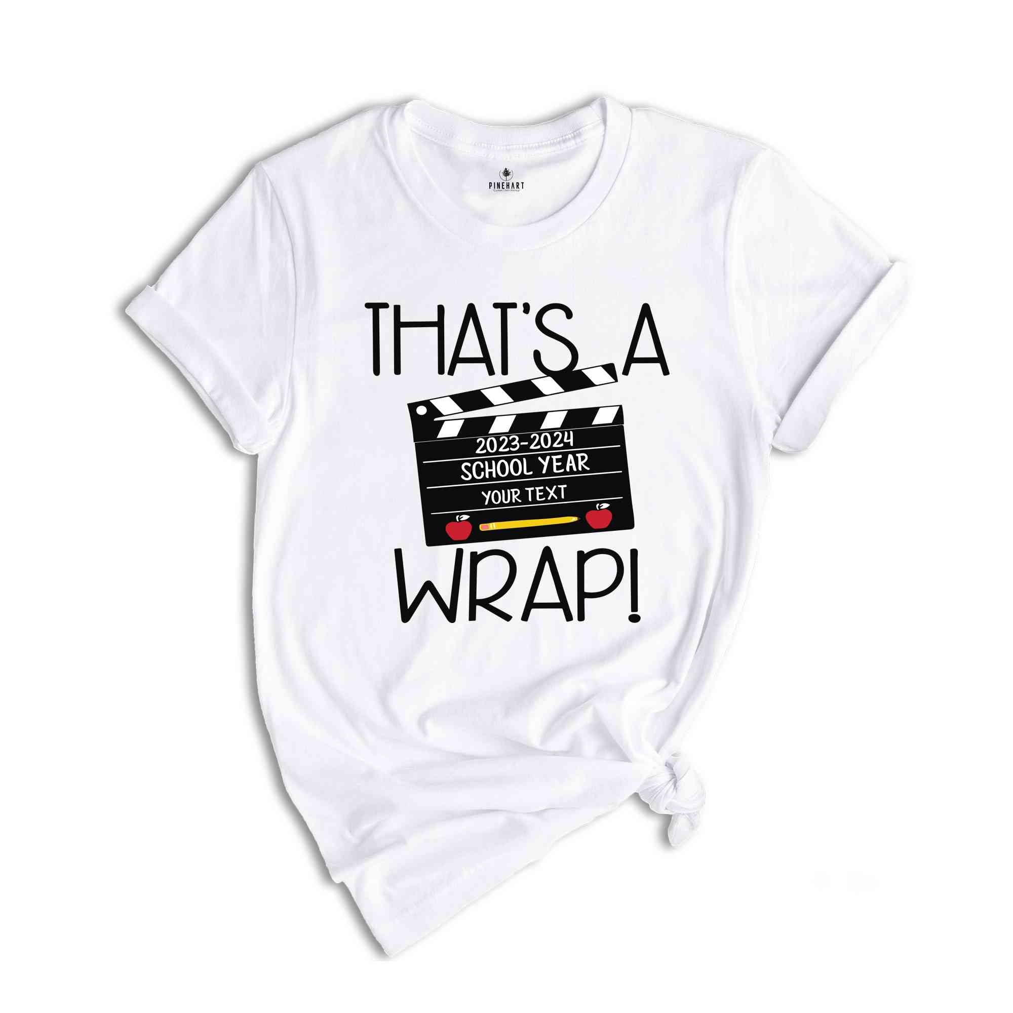 That's A Wrap T-Shirt, Custom Last Day Of School Shirt, Custom Graduation Gifts, Custom School Shirt, End Of School Year Shirt