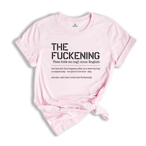 The Fuckening T-Shirt, Bad Day Shirt, Sarcastic Vibes Shirt, Sarcasm Shirt For Women, Bad Vibes Tee, Gift For Best Friend